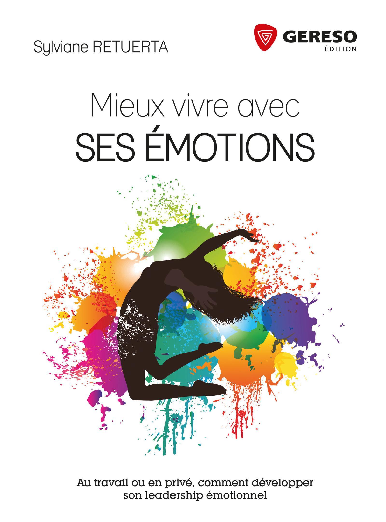 MIEUX VIVRE AVEC SES EMOTIONS   AU TRAVAIL OU EN PRIVE  COMMENT DEVELOPPER SON L