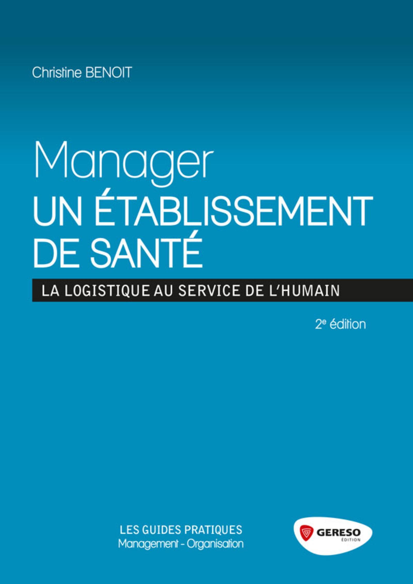 MANAGER UN ETABLISSEMENT DE SANTE  LA LOGISTIQUE AU SERVICE DE L HUMAIN
