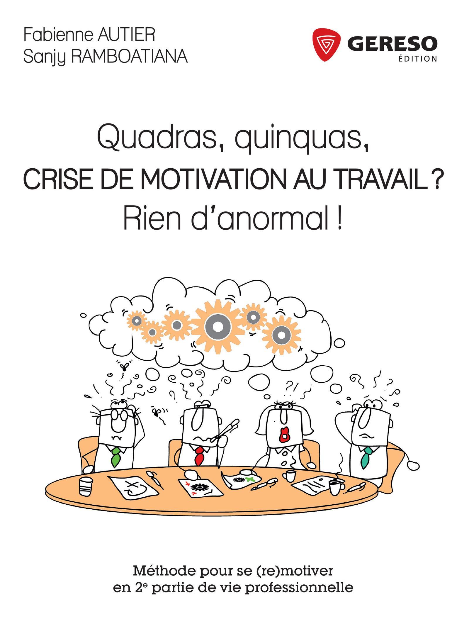 QUADRAS QUINQUAS CRISE DE MOTIVATION AU TRAVAIL  RIEN D'ANORMAL METHODE POUR SE