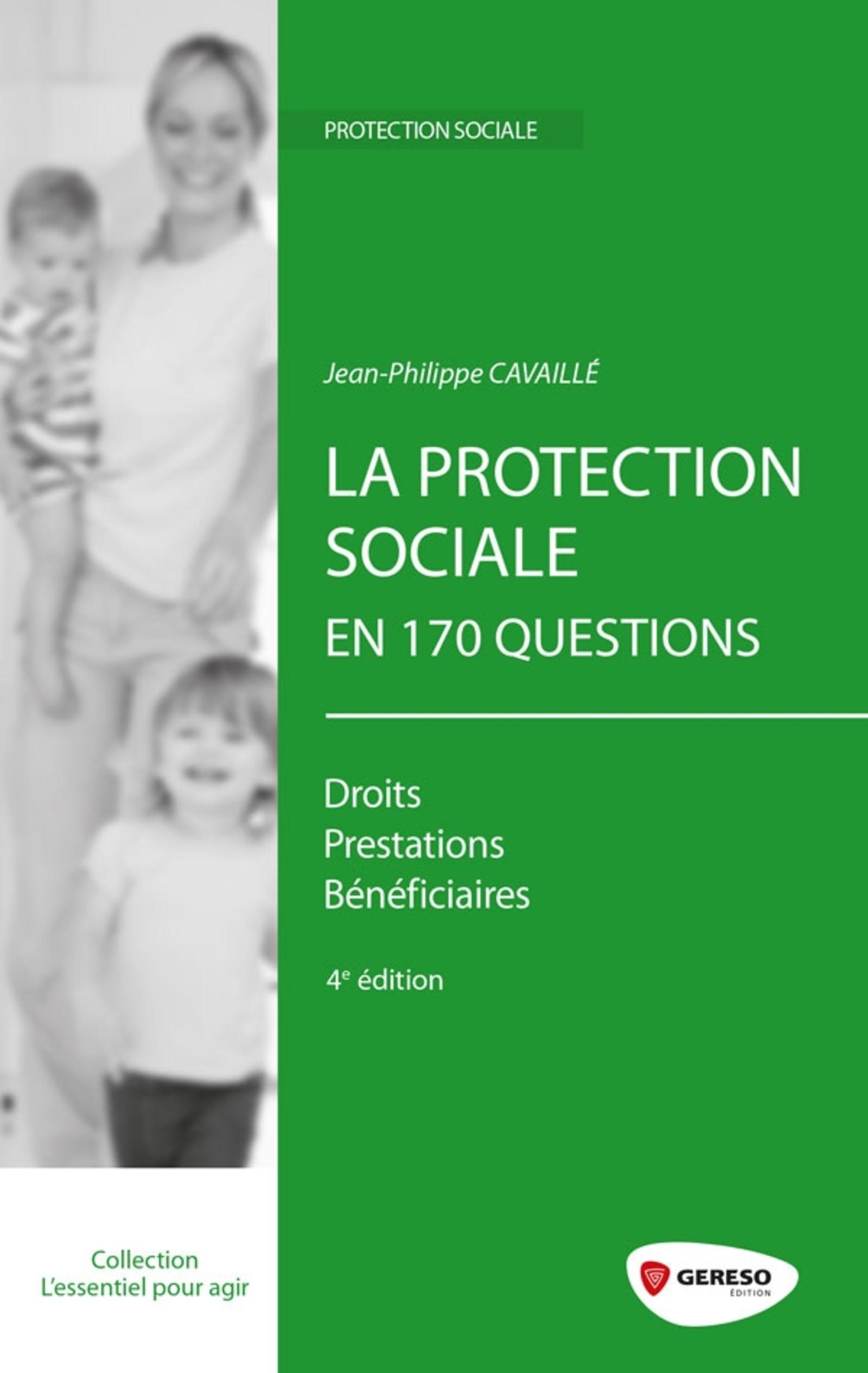 LA PROTECTION SOCIALE EN 170 QUESTIONS   DROITS PRESTATIONS BENEFICIAIRES