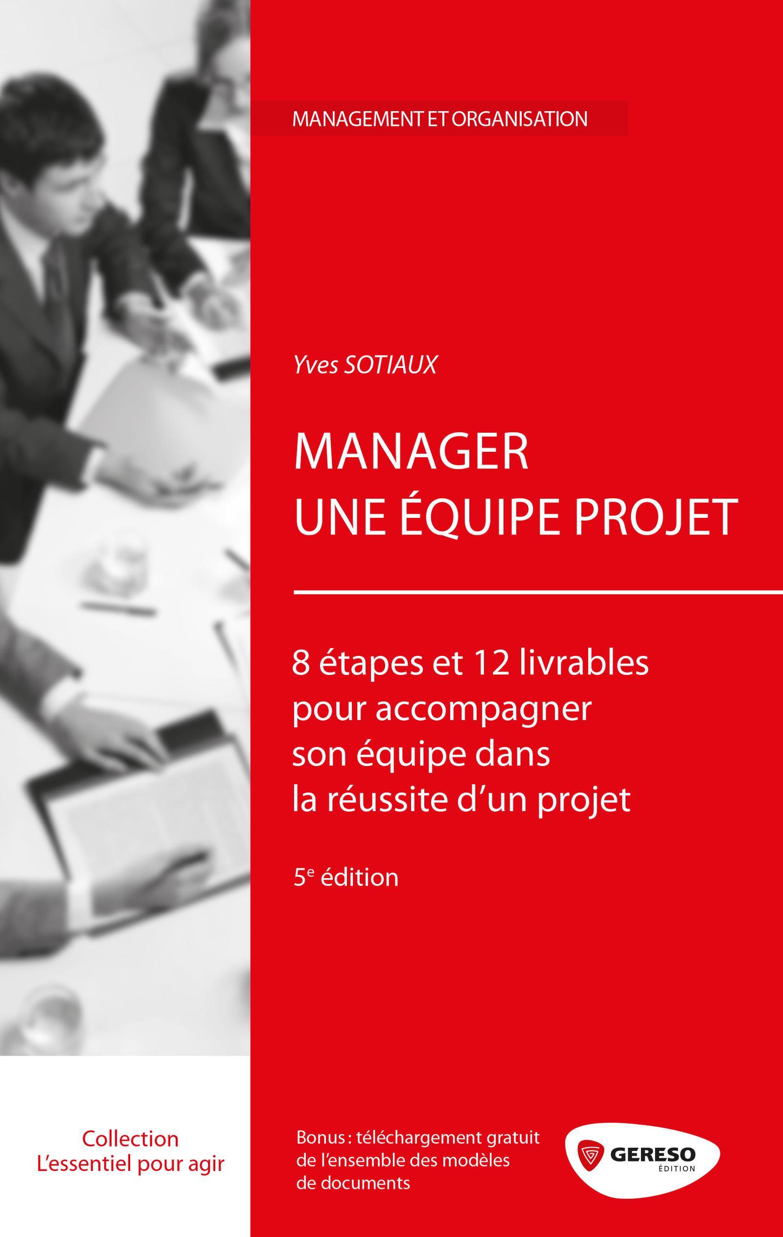 MANAGER UNE EQUIPE PROJET  8 ETAPES ET 12 LIVRABLES POUR ACCOMPAGNER SON EQUIPE