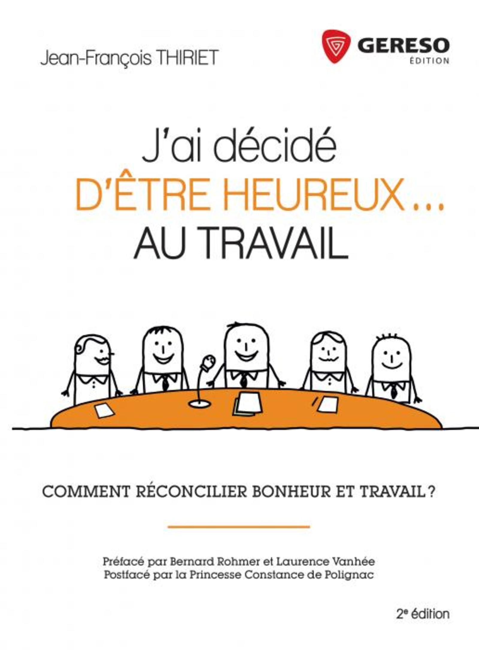 J AI DECIDE D ETRE HEUREUX AU TRAVAIL  COMMENT RECONCILIER BONHEUR ET TRAVAIL