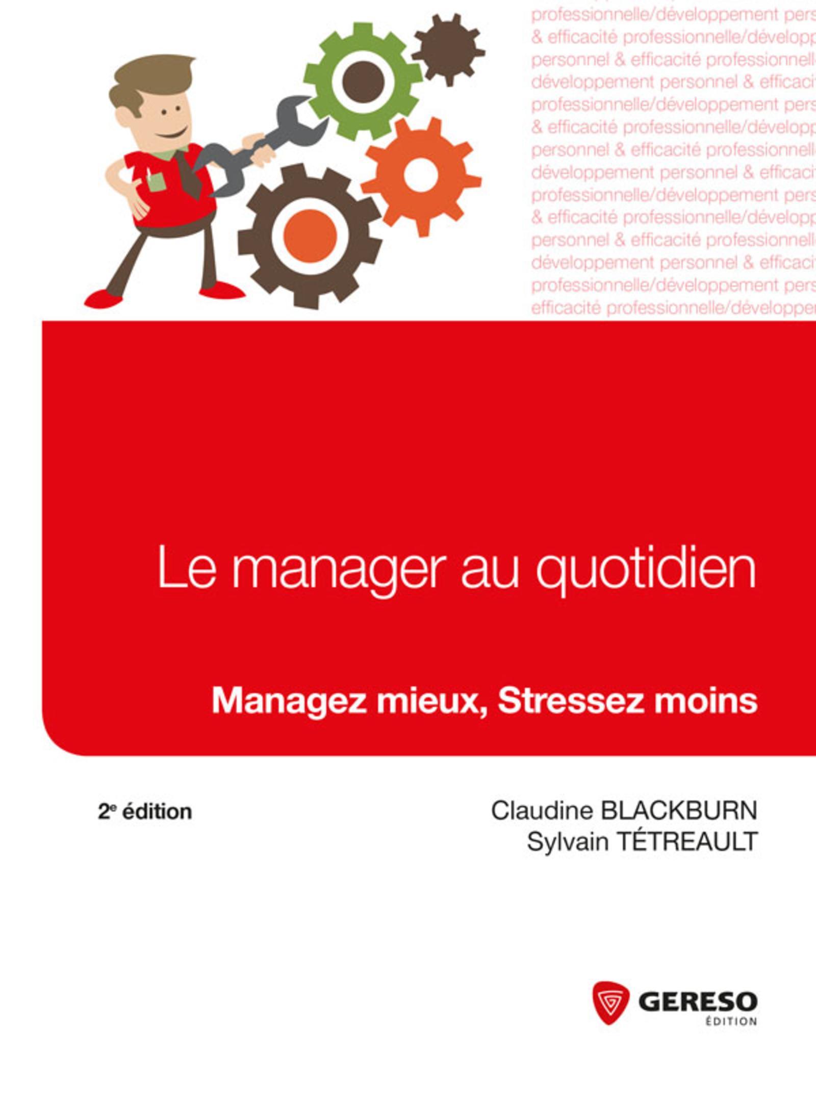LE MANAGER AU QUOTIDIEN  MANAGEZ MIEUX STRESSEZ MOINS
