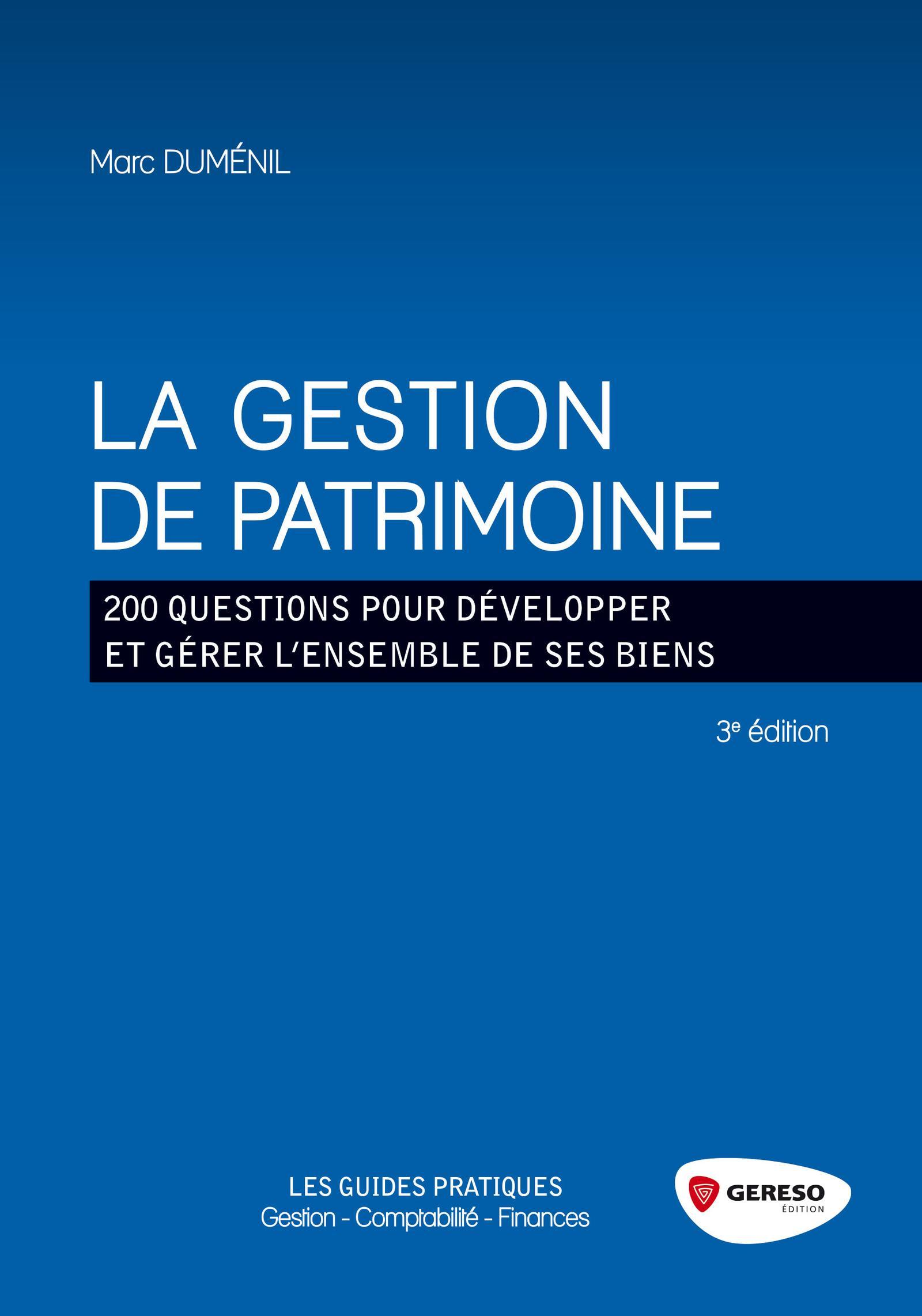 LA GESTION DE PATRIMOINE  200 QUESTIONS POUR DEVELOPPER ET GERER L ENSEMBLE DE S