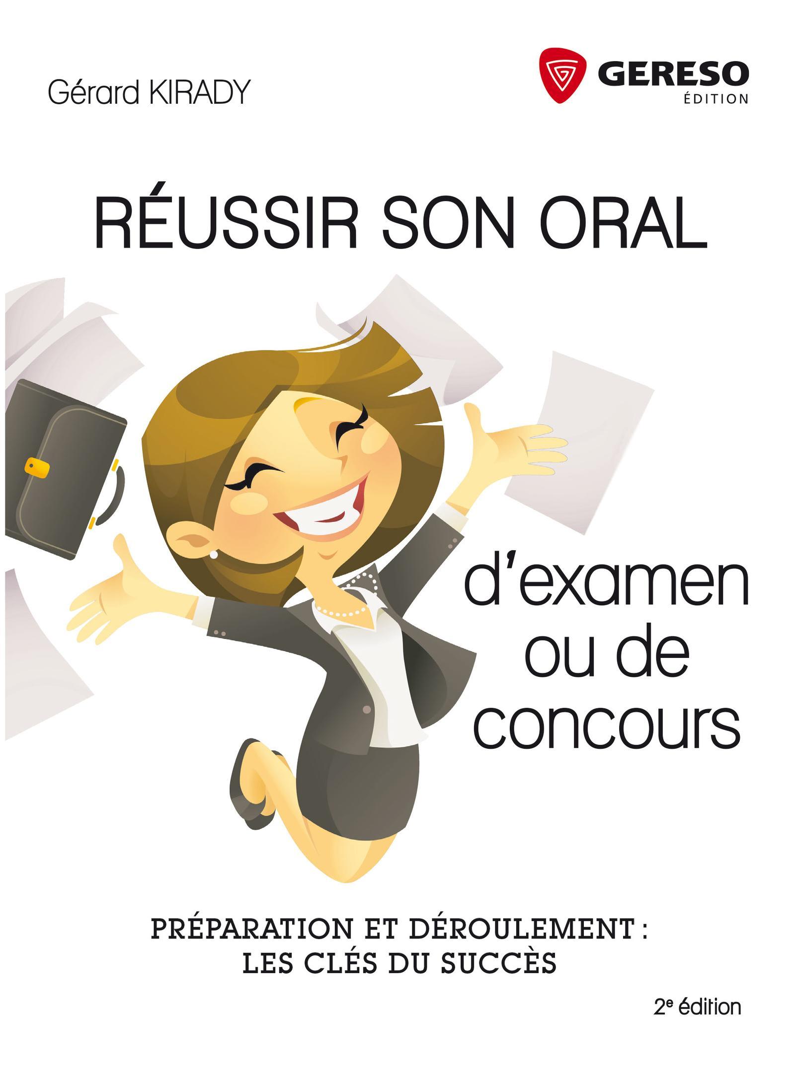 REUSSIR SON ORAL D EXAMEN OU DE CONCOURS  PREPARATION ET DEROULEMENT LES CLES DU