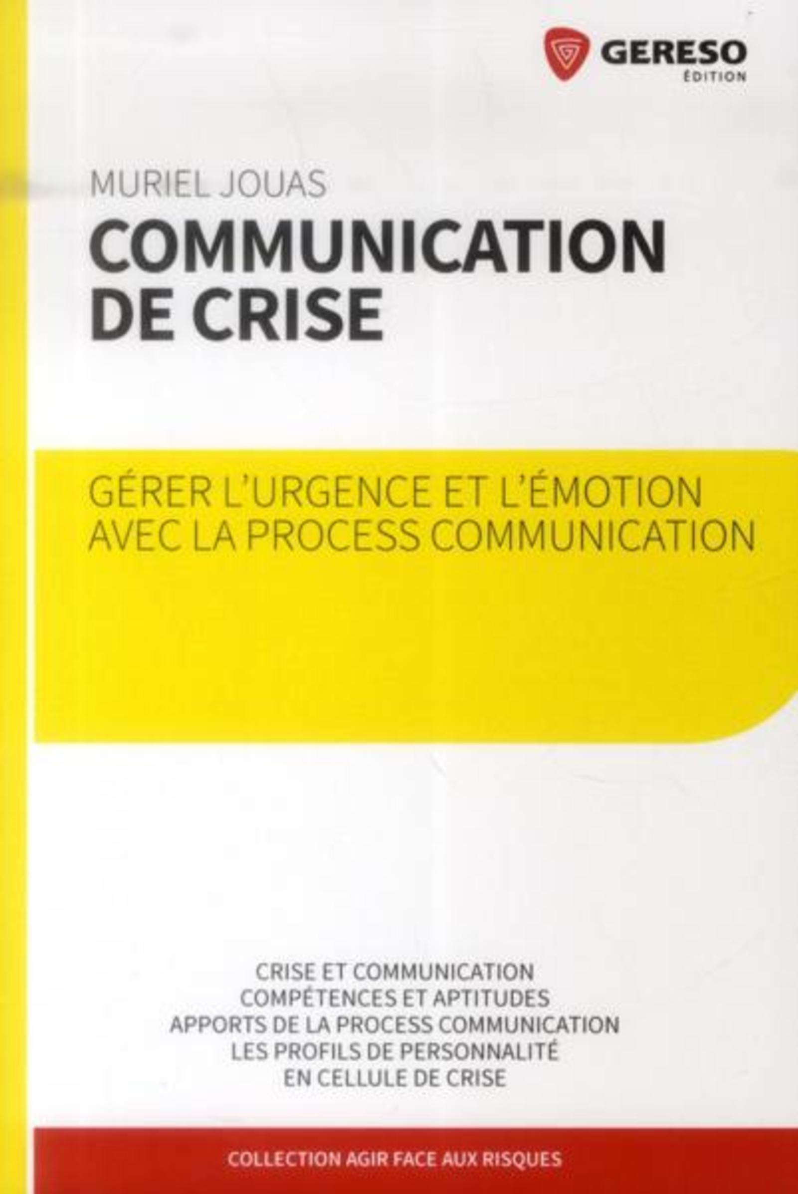COMMUNICATION DE CRISE.GERER L'URGENCE ET L'EMOTION AVEC LA PROCESS COMMUNICATIO