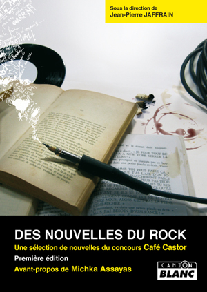 DES NOUVELLES DU ROCK Sélection de nouvelles du concours Café Castor