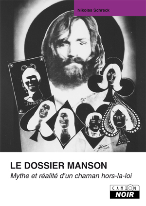 LE DOSSIER MANSON - Mythe et réalité d'un chaman hors-la-loi