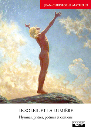 LE SOLEIL ET LA LUMIERE Hymnes, prières, poèmes et citations