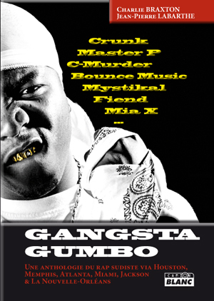 GANGSTA GUMBO - Une anthologie du rap sudiste via Houston, Memphis, Atlanta, Miami