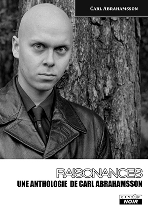 RAISONANCES - Une anthologie de Carl Abrahamsson