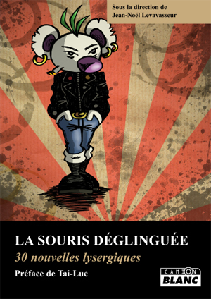 LA SOURIS DEGLINGUEE - 30 nouvelles lysergiques