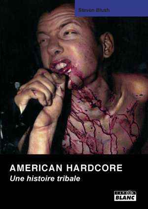 AMERICAN HARDCORE Une histoire tribale