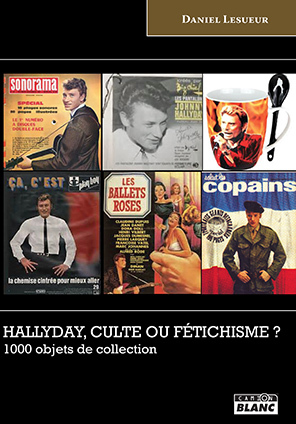 HALLYDAY, CULTE OU FETICHISME ? 1000 objets de collection