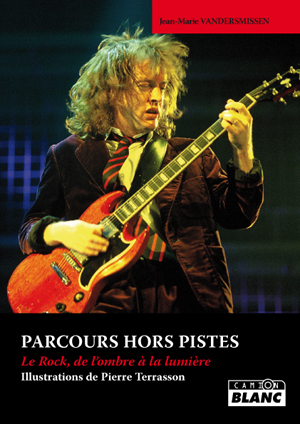 PARCOURS HORS PISTES Le Rock de l'ombre à la lumière