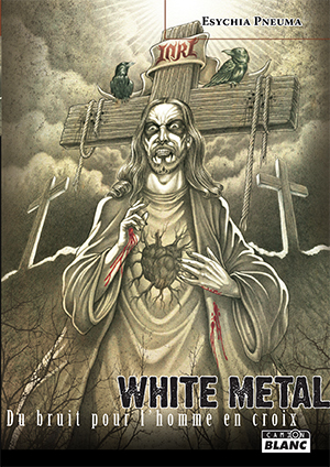 WHITE METAL - Du bruit pour l'homme en croix
