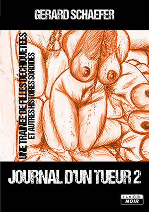 JOURNAL D'UN TUEUR 2 Une trainée de filles déchiquetées et autres histoires sordides