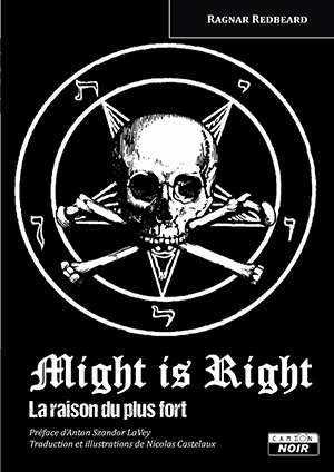 MIGHT IS RIGHT - La raison du plus fort