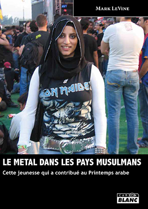 LE METAL DANS LES PAYS MUSULMANS - Cette jeunesse qui a contribué au Printemps