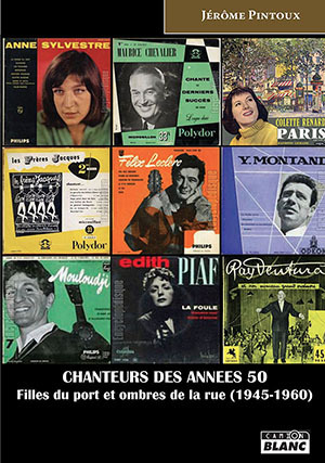 CHANTEURS DES ANNEES 50 Filles du port et ombres de la rue (1945-1960)
