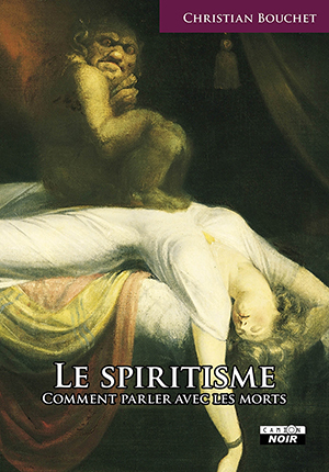 LE SPIRITISME Comment parler avec les morts