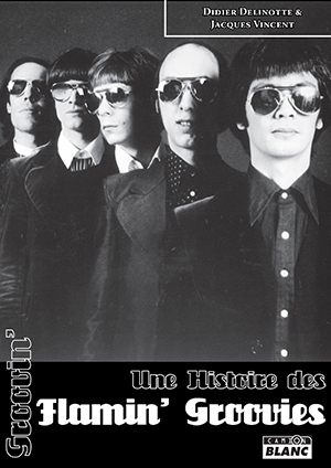 GROOVIN' - Une histoire des Flamin' Groovies