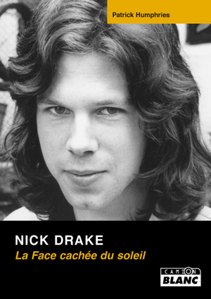 NICK DRAKE La face cachée du soleil