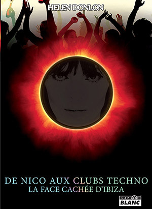 De Nico aux clubs techno La face cachée d'Ibiza