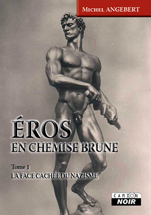 EROS EN CHEMISE BRUNE - La face cachée du nazisme