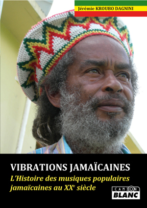 VIBRATIONS JAMAICAINES - L'histoire des musiques populaires jamaicaines