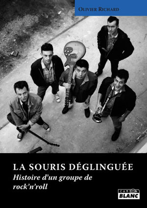 LA SOURIS DEGLINGUEE - Histoire d'un groupe de rock'n'roll