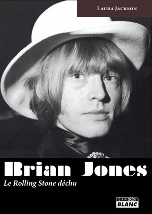 BRIAN JONES - Le Rolling Stone déchu