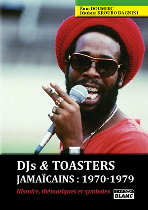 DJ'S & TOASTERS JAMAICAINS La décennie des années 70