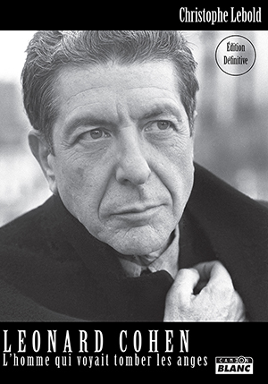 LEONARD COHEN - L'homme qui voyait tomber les anges