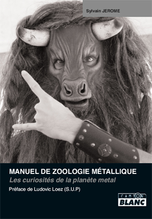 MANUEL DE ZOOLOGIE METALLIQUE - Les curiosités de la planète metal