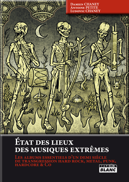 ETAT DES LIEUX DES MUSIQUES EXTREMES - Les albums essentiels d’un demi siècle