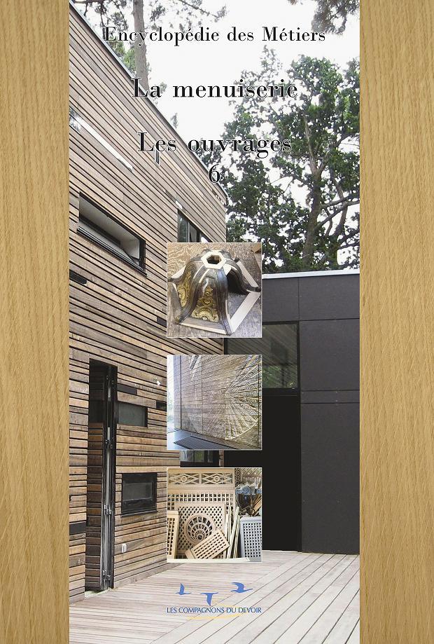 ENCYCLOPEDIE DE LA MENUISERIE VOLUME 6 LES OUVRAGES