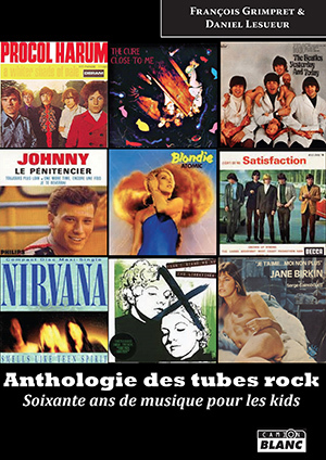 ANTHOLOGIE DES TUBES ROCK Soixante ans de musique pour les kids