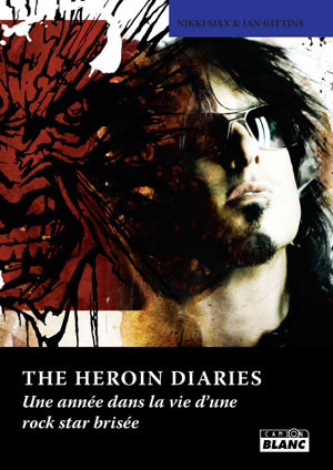THE HEROIN DIARIES - Une année dans la vie d'une rock star brisée
