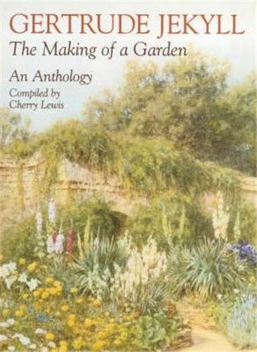 Gertrude Jekyll The Making of a Garden /anglais