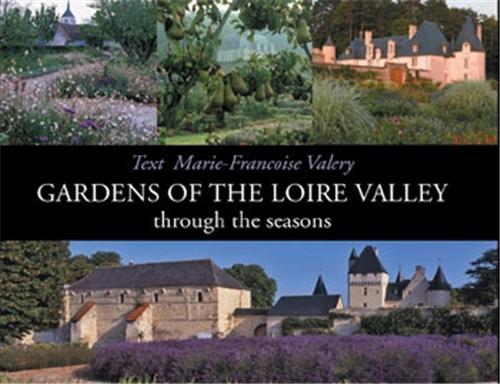 Gardens of the Loire Valley /anglais
