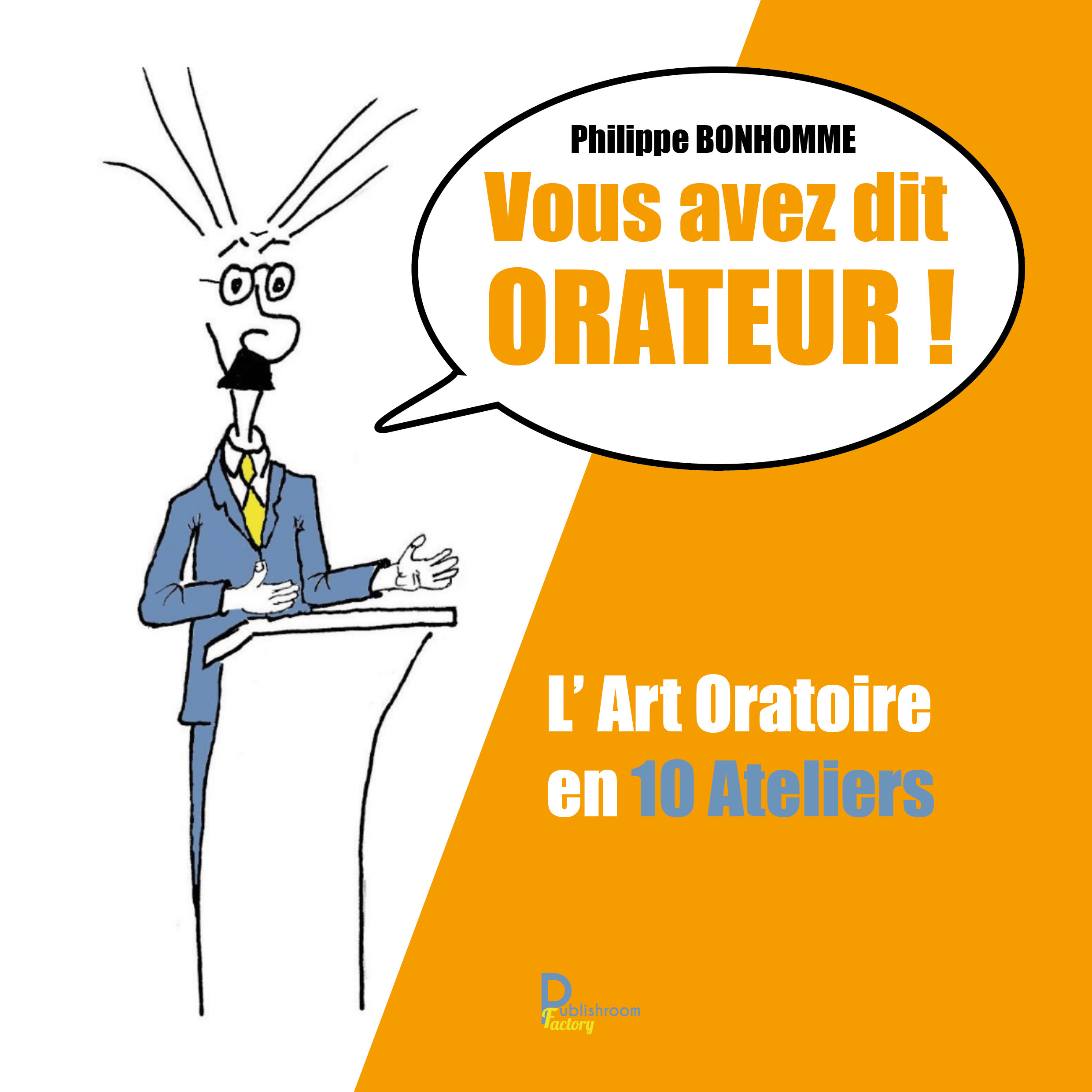 VOUS AVEZ DIT ORATEUR !