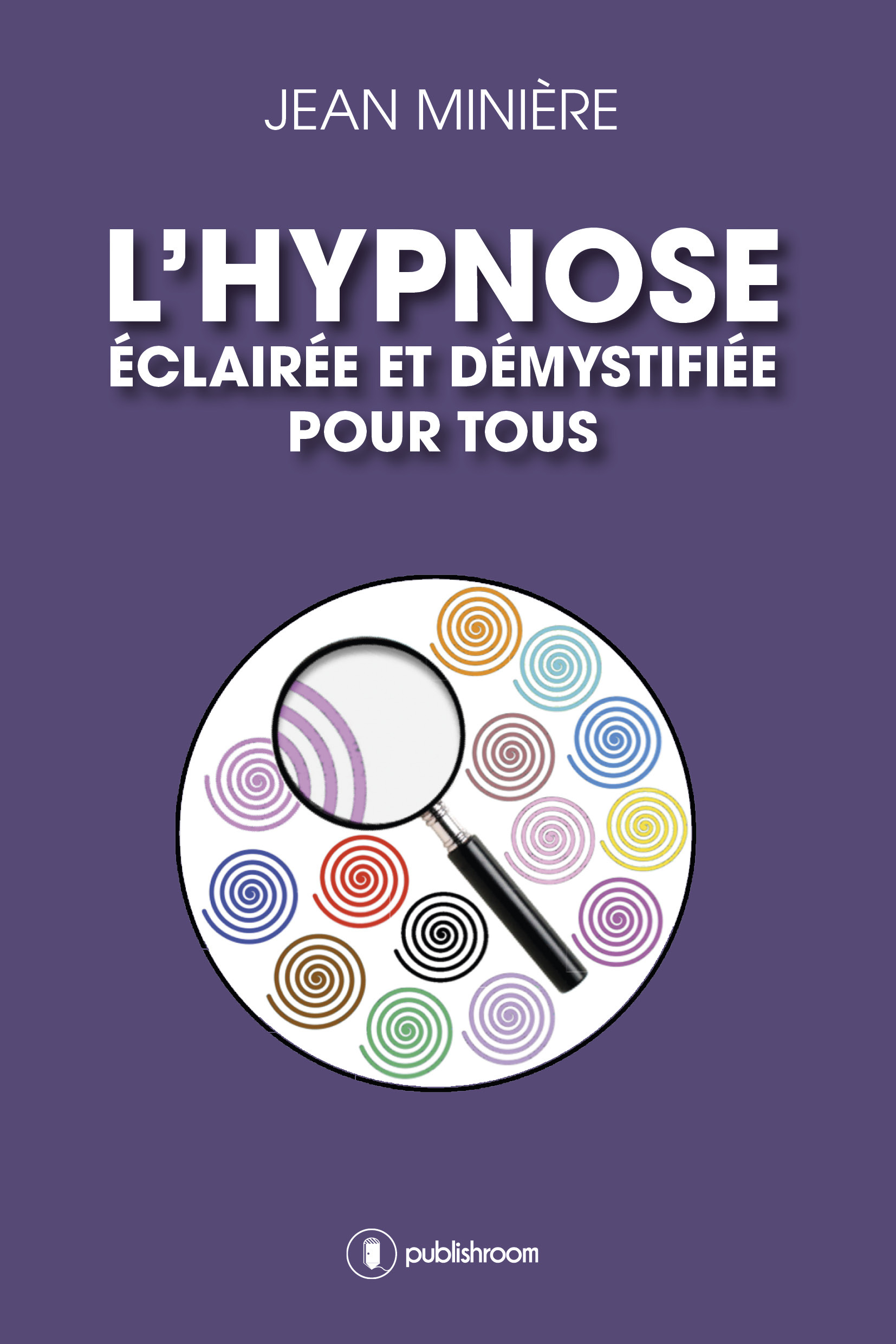 L'hypnose éclairée et démystifiée pour tous - hypnose médicale et thérapeutique