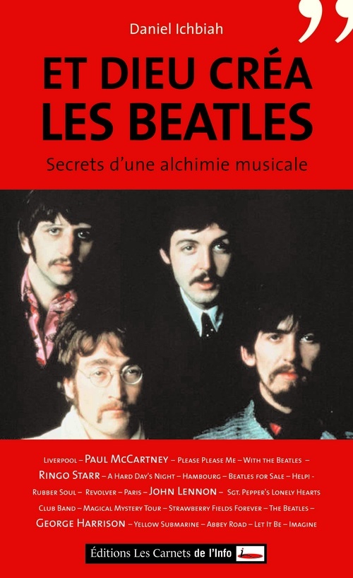 Et Dieu créa les Beatles. Secret d'une alchimie musicale