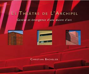 Le theatre de l'archipel genese et emergence d'une oeuvre d'art