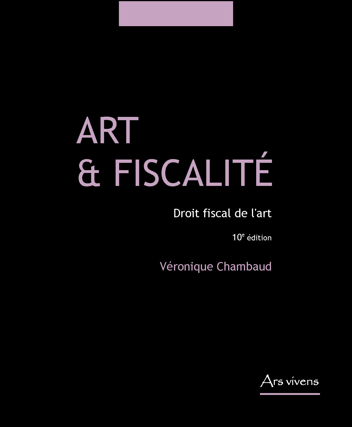 Art et fiscalité, droit fiscal de l'art - 10e édition