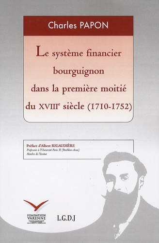 LE SYSTÈME FINANCIER BOURGUIGNON DANS LA PREMIÈRE MOITIÉ DU XVIIIE SIÈCLE (1710-