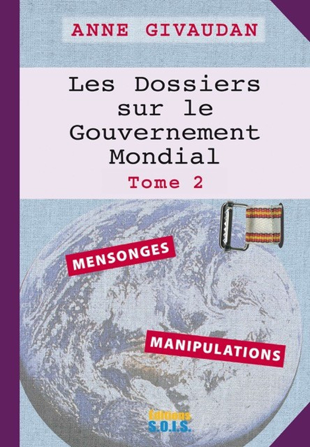 Les Dossiers sur le Gouvernement Mondial Tome 2 - Mensonges - Manipulations