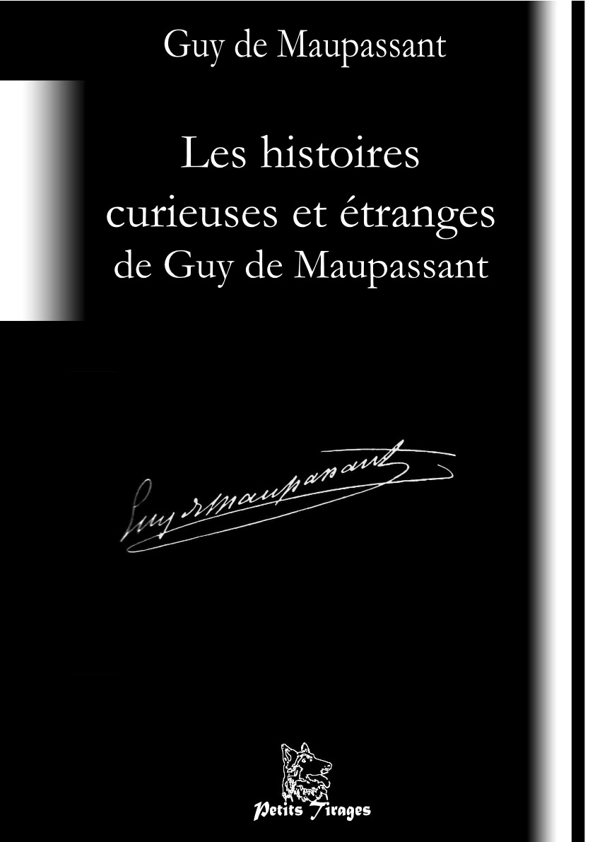 Les histoires curieuses et étranges de Guy de Maupassant