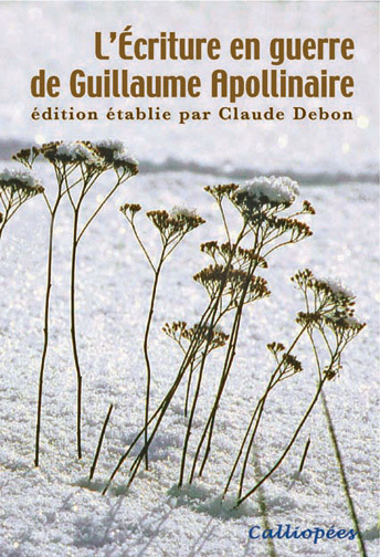 L'Écriture en guerre de Guillaume Apollinaire-Édition établie par Claude Debon